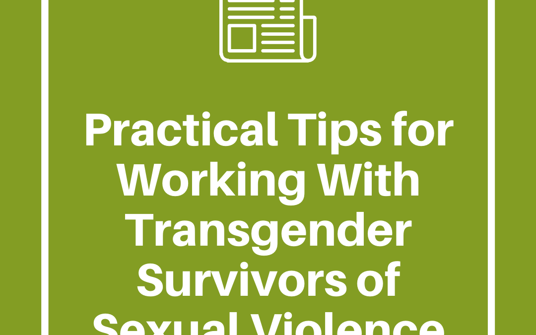 Practical Tips for Working With Transgender Survivors of Sexual Violence