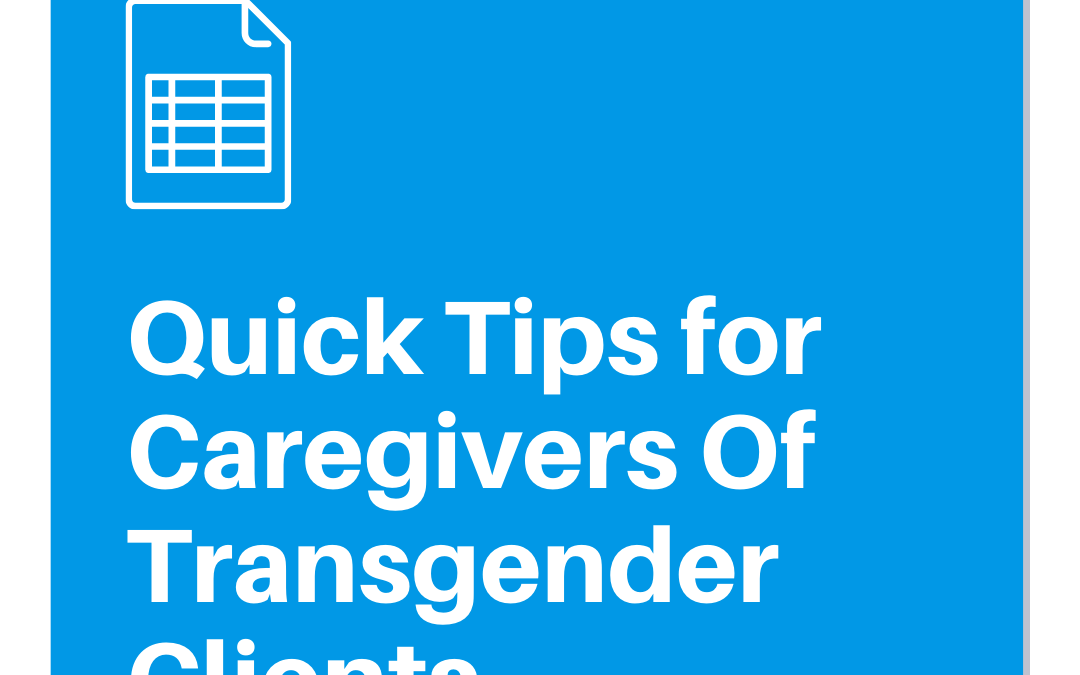 Quick Tips for Caregivers Of Transgender Clients