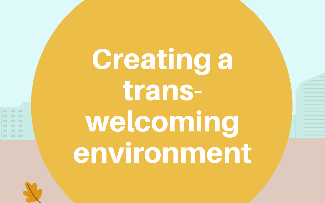 Creating a trans-welcoming environment