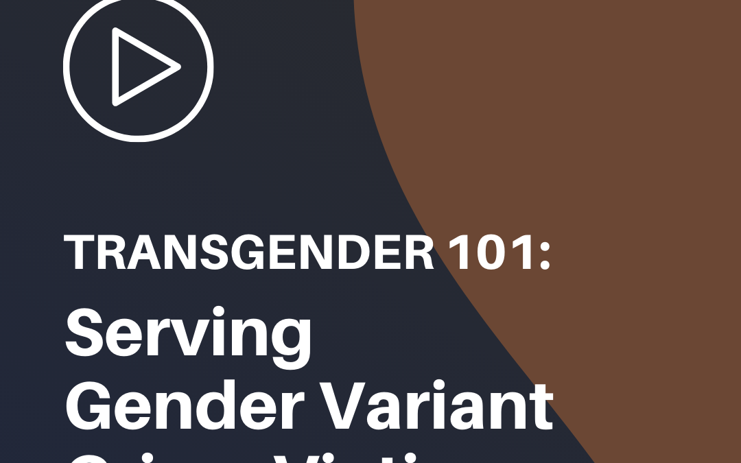 Transgender 101: Serving Gender Variant Crime Victims