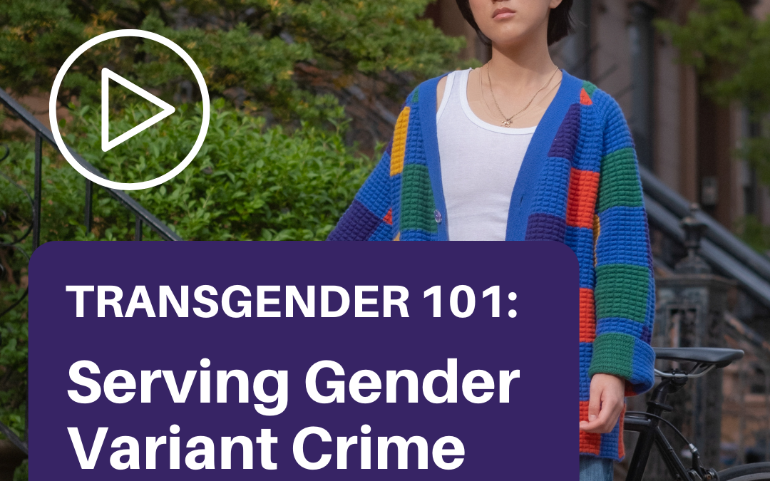 Transgender 101: Serving Gender Variant Crime Victims