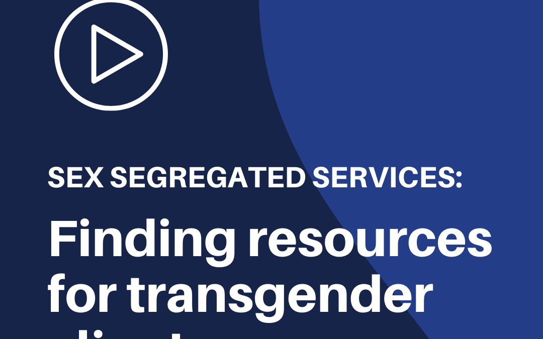 Sex segregated services: Finding resources for transgender clients