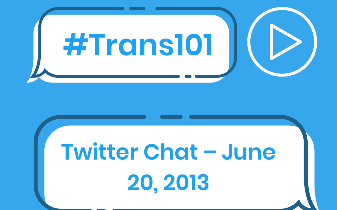 #Trans101 Twitter Chat – June 20, 2013