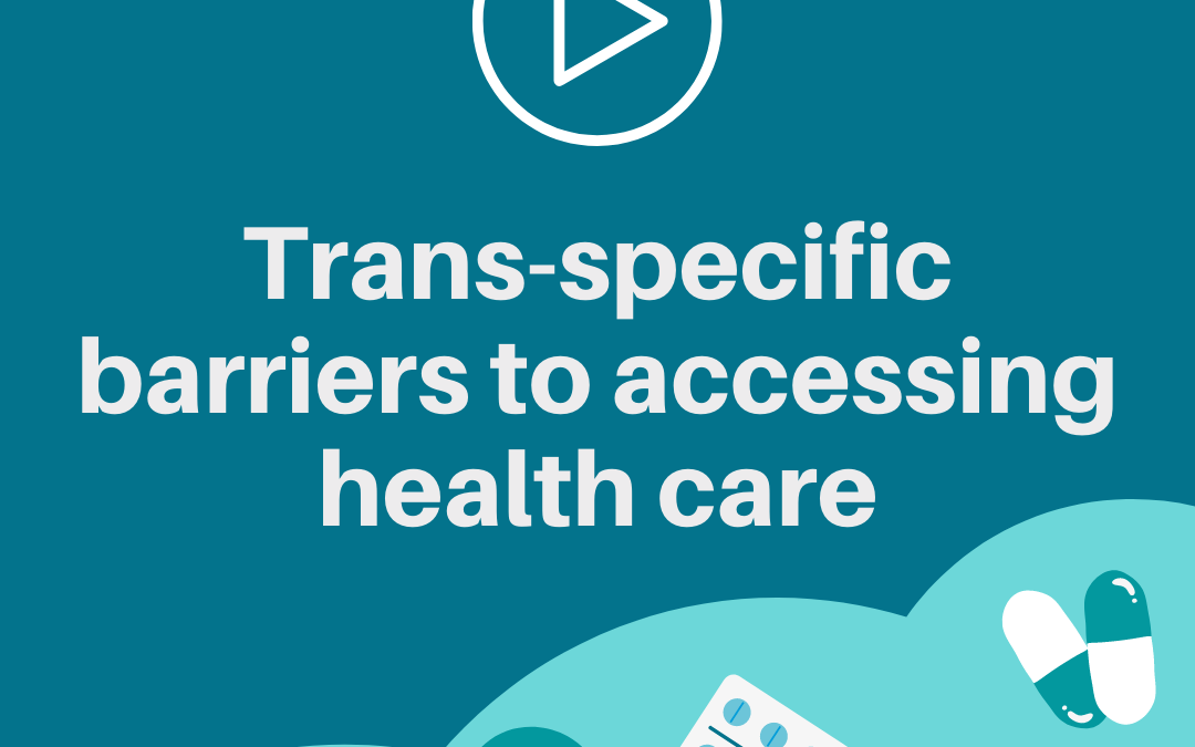Trans-specific barriers to accessing health care