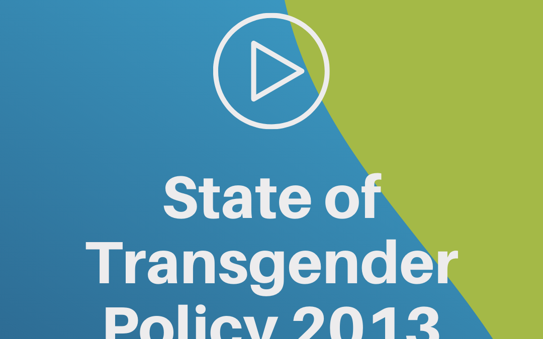 State of Transgender Policy 2013