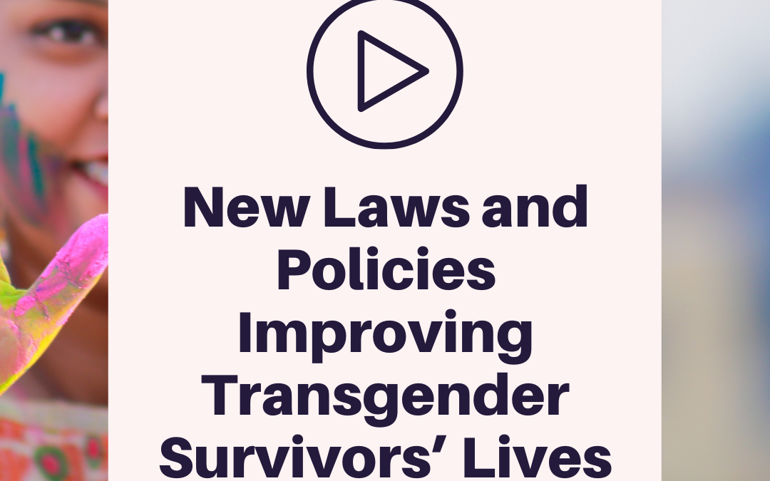 New Laws and Policies Improving Transgender Survivors’ Lives