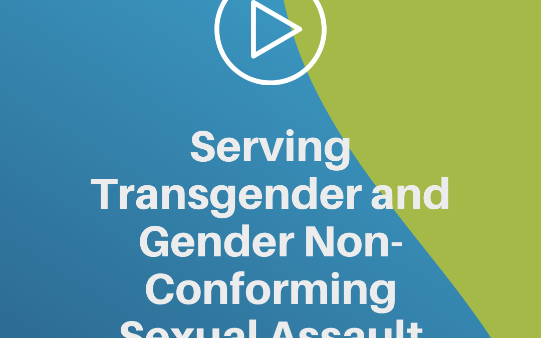 Serving Transgender and Gender Non-Conforming Sexual Assault Victims