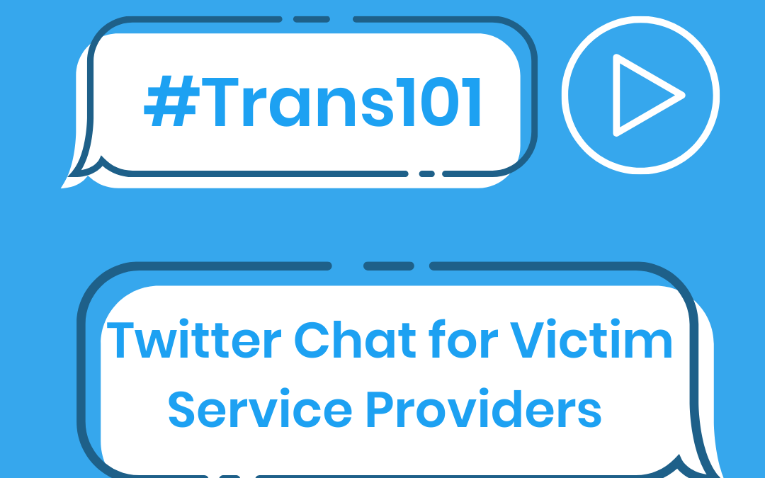 #Trans101 (for Victim Service Providers) Twitter Chat