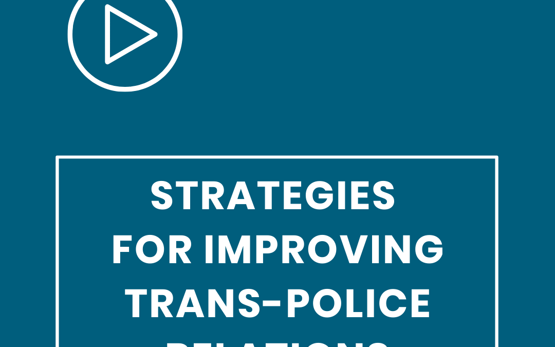 Strategies for Improving Trans-Police Relations
