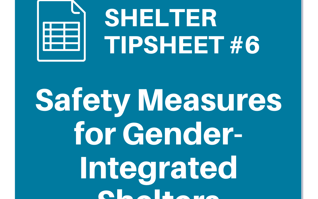 Shelter Tipsheet #6: Safety Measures for Gender-Integrated Shelters