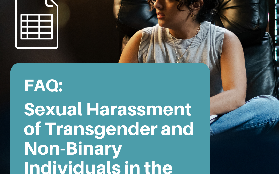 Frequently Asked Questions About Sexual Harassment of Transgender and Non-Binary Individuals in the Workplace