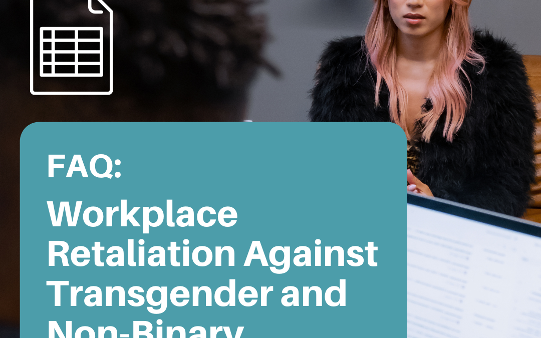 Frequently Asked Questions About Workplace Retaliation Against Transgender and Non-Binary Employees