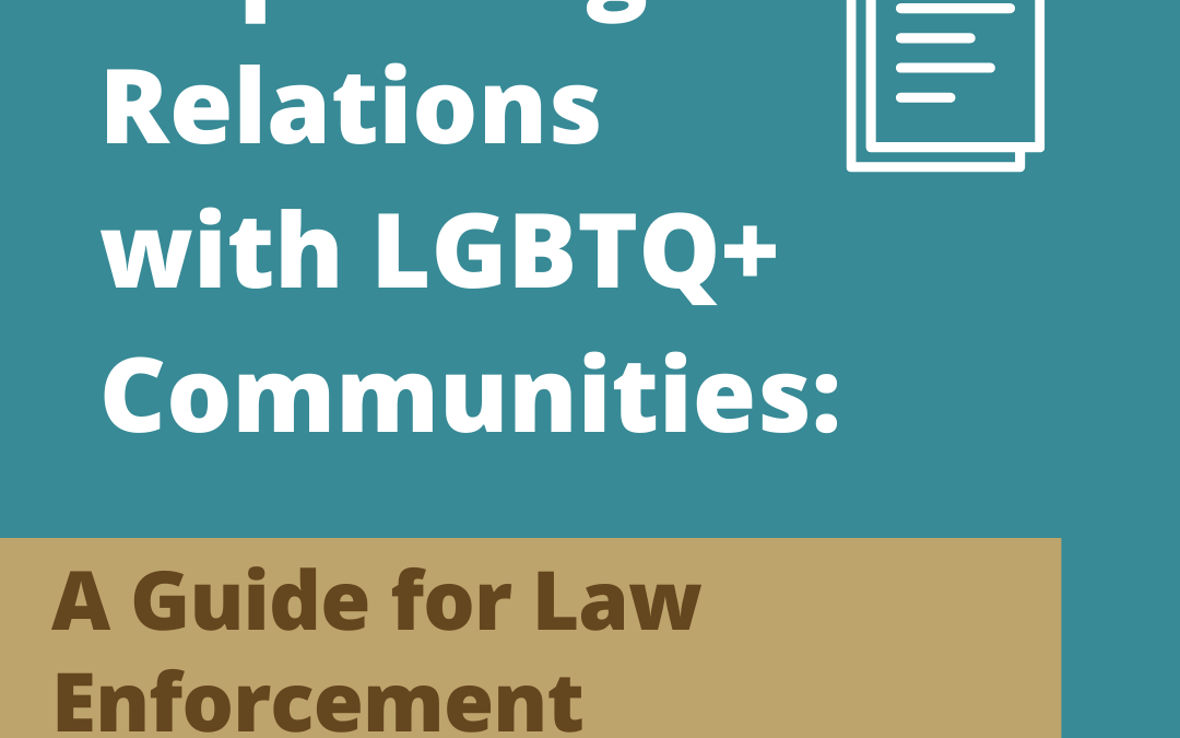 Improving Relations with LGBTQ+ Communities: A Guide for Law Enforcement
