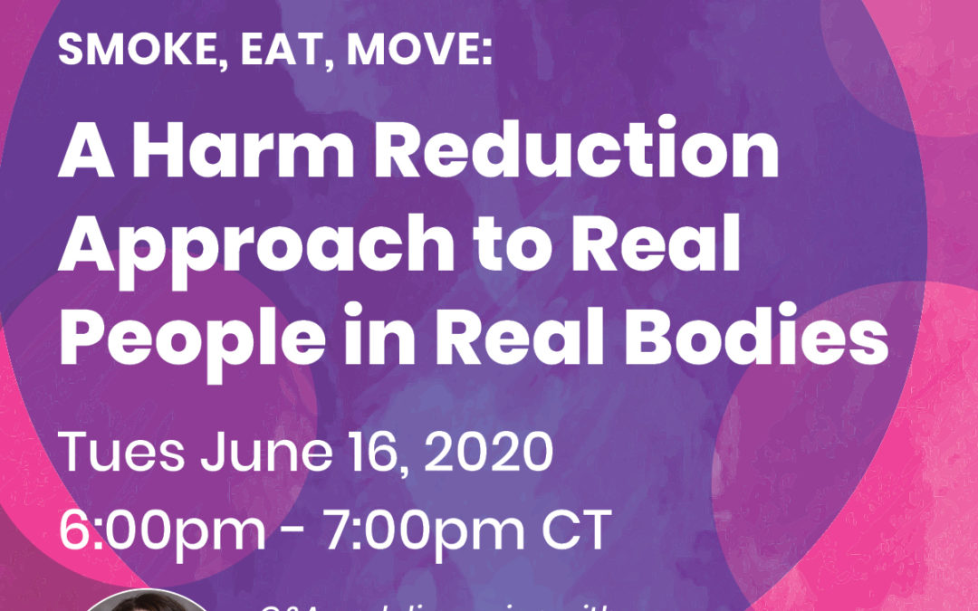 Smoke, Eat, Move: A Harm Reduction Approach to Real People in Real Bodies