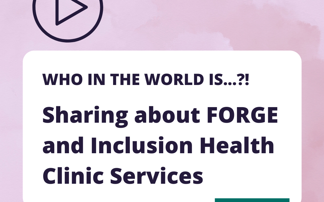 Who in the world is…!? FORGE & MCW Inclusion Health Clinic