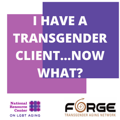 I Have a New Transgender Client: Now What?