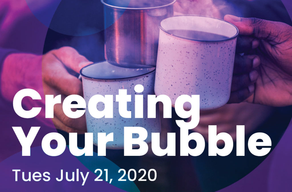 Creating Your Bubble (COVID-19)