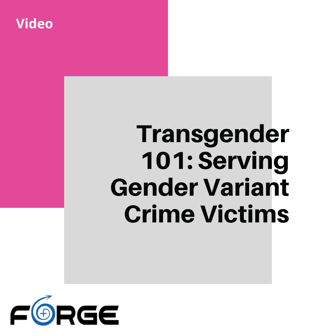 Transgender 101: Serving Gender Variant Crime Victims - FORGE