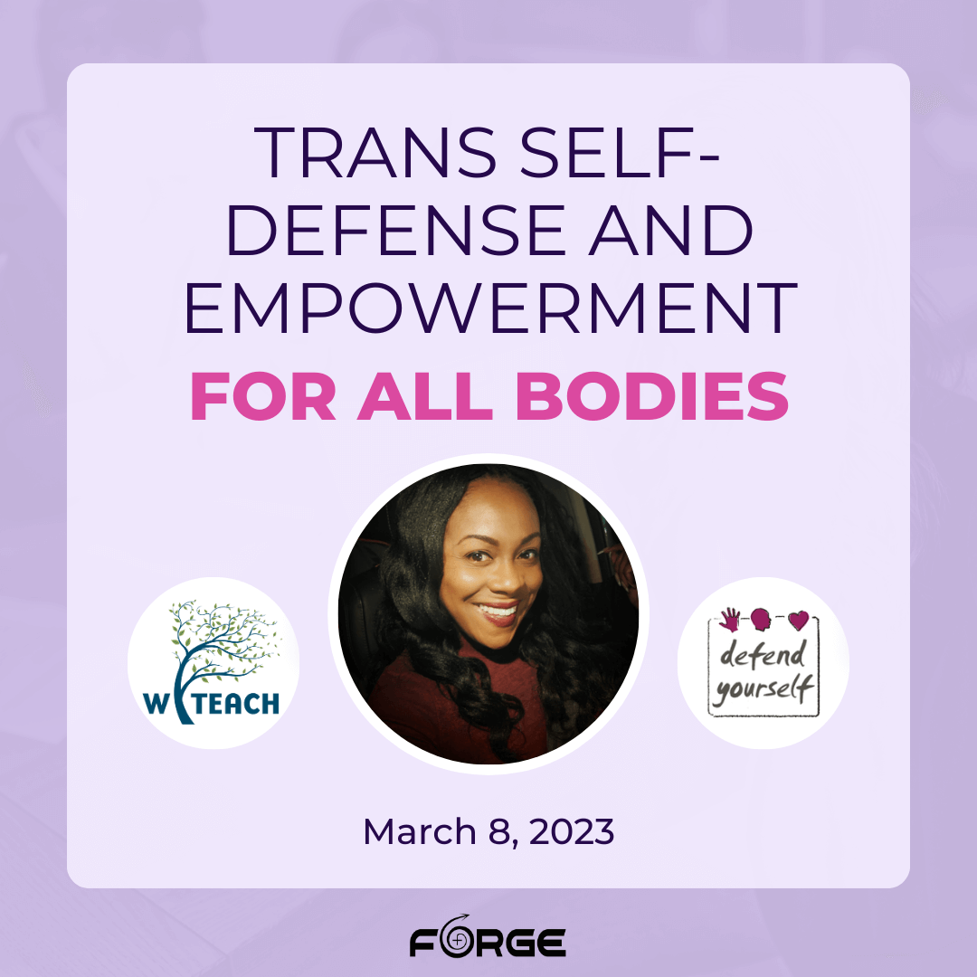 https://forge-forward.org/wp-content/uploads/2023/05/Trans-self-defense-and-empowerment-for-all-bodies-5.png