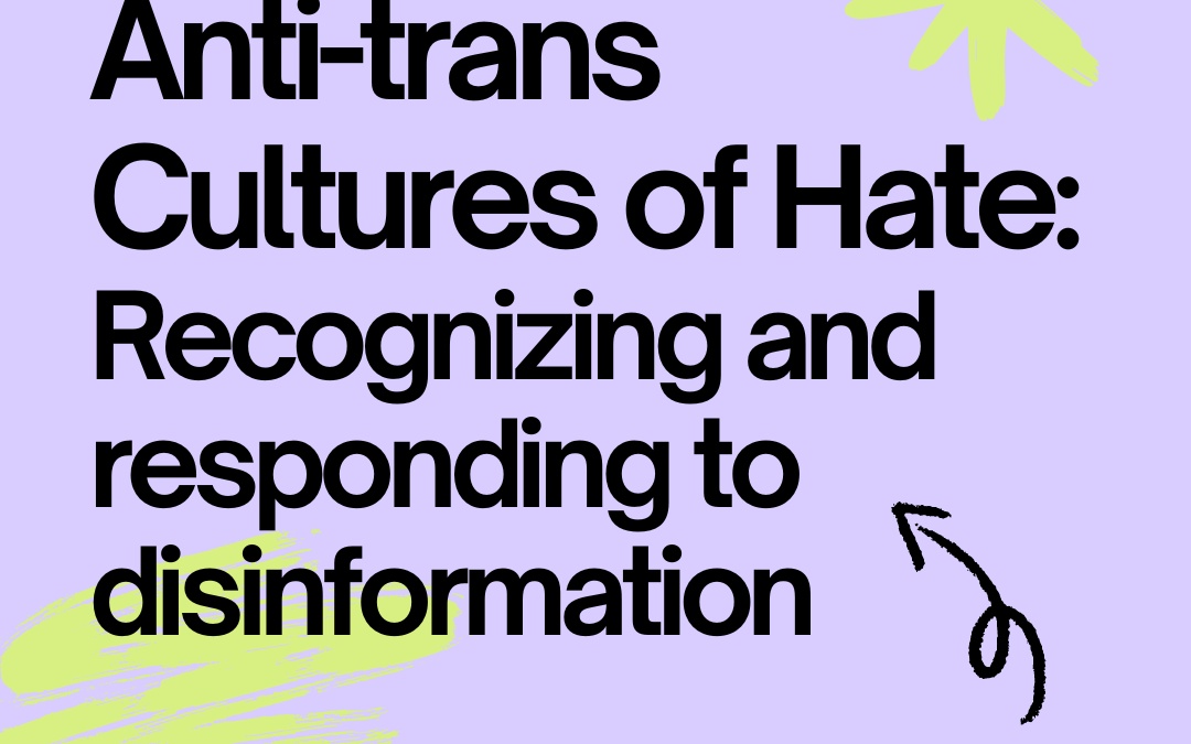 Anti-trans Cultures of Hate: Recognizing and responding to disinformation