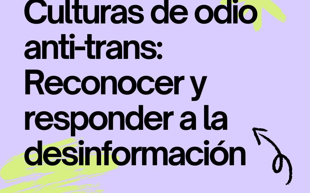 Culturas de odio anti-trans: Reconocer y responder a la desinformación (español)