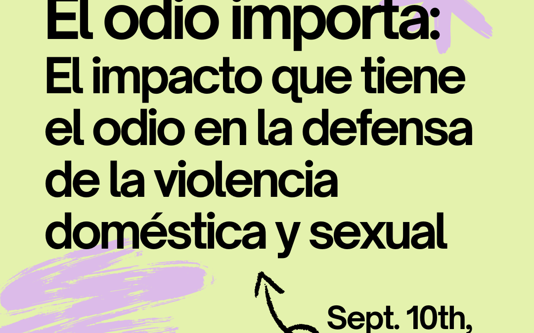 El odio importa: El impacto que tiene el odio en la defensa de la violencia doméstica y sexual (español)