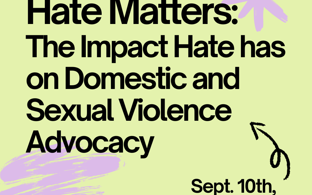 Hate Matters: The Impact Hate has on Domestic and Sexual Violence Advocacy