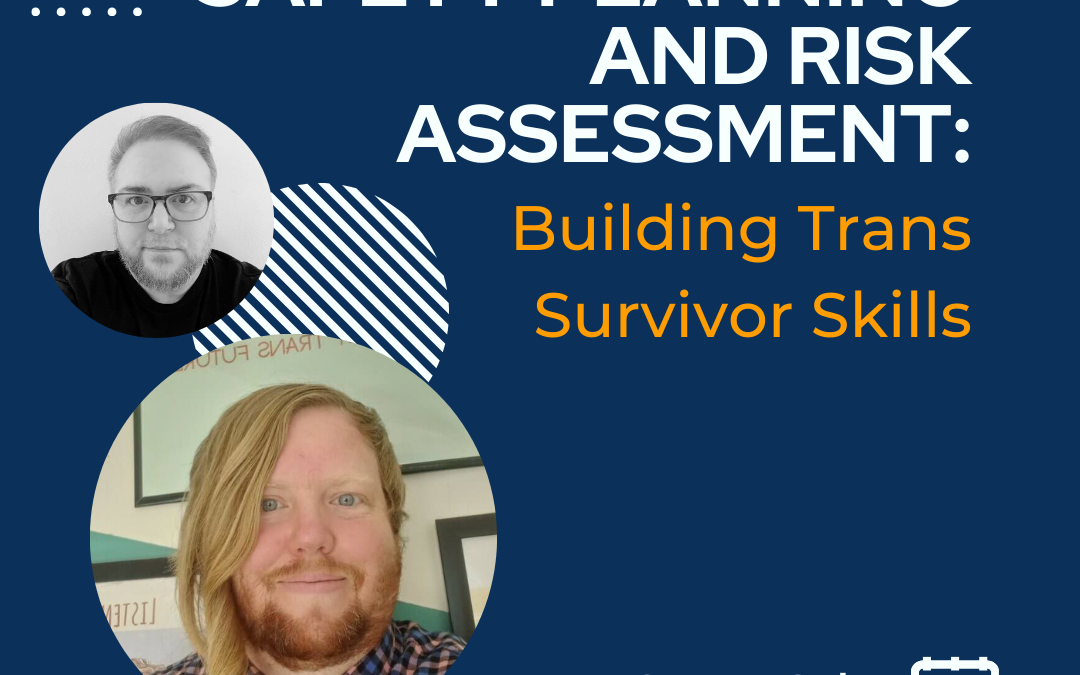 Safety Planning and Risk Assessment: Building Trans Survivor Skills