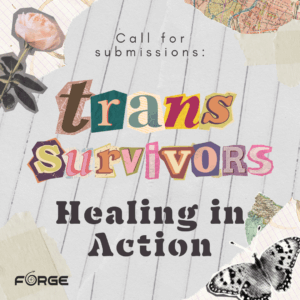 Call for Submissions! Trans Survivors: Healing in Action zine