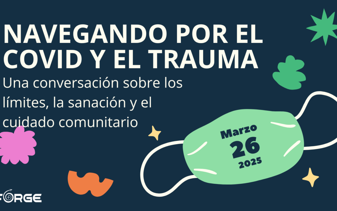 Navegando por el COVID y el trauma: Una conversación sobre los límites, la sanación y el cuidado comunitario