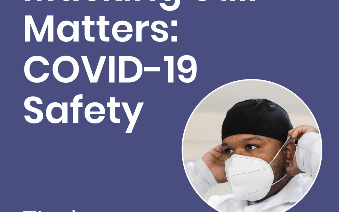 Masking Still Matters: COVID-19 Safety