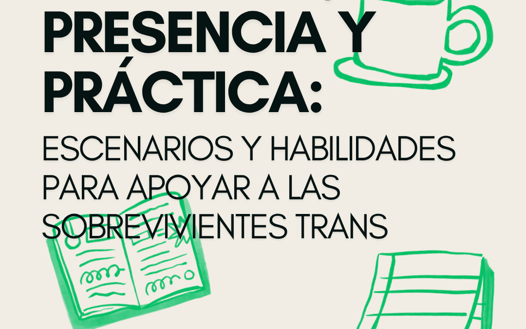 Paciencia, presencia y práctica: Escenarios y habilidades para apoyar a las sobrevivientes trans