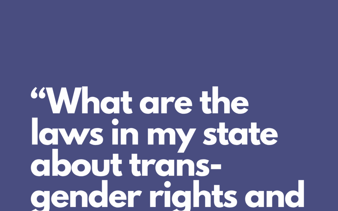 July 2025 Technical Assistance Question: State Laws on Trans Rights