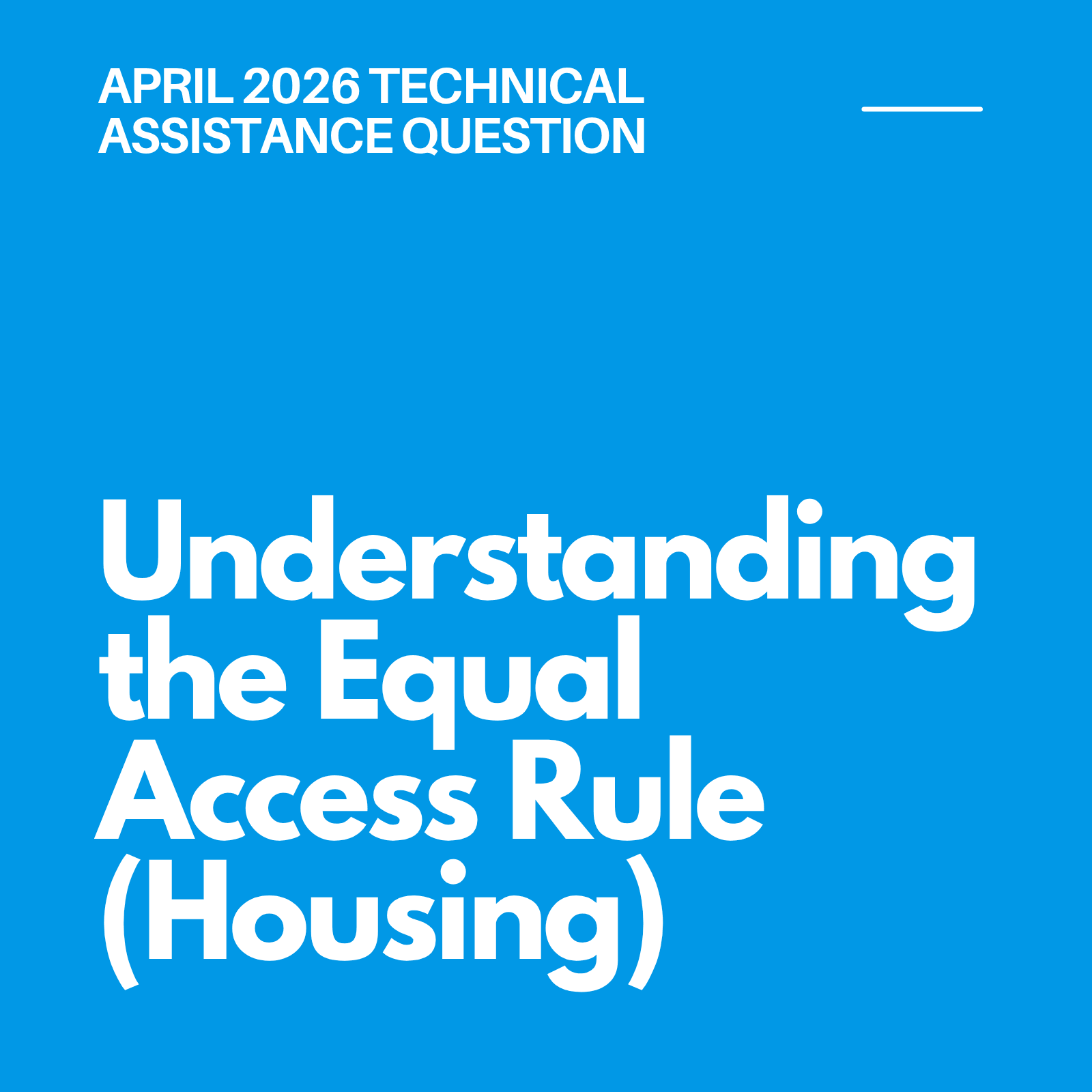 April 2026 Technical Assistance Question: Equal Access Rule (Housing)